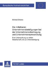 Book Cover for Die Mittelbaren Unternehmensbeteiligungen Bei Der Unternehmensubertragung Und Unternehmensumwandlung by Michael Erkens