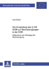 Book Cover for Die Anwendung Des § 339 StGB Auf Rechtsbeugungen in Der DDR by Lars Gerke