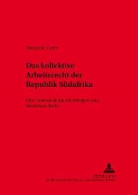 Book Cover for Das Kollektive Arbeitsrecht Der Republik Suedafrika Eine Untersuchung Mit Bezuegen Zum Deutschen Recht by Alexander Lentz