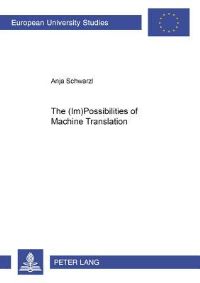 Book Cover for The (Im)possibilities of Machine Translation by Anja Schwarzl