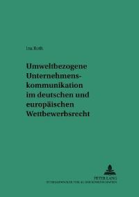 Book Cover for Umweltbezogene Unternehmenskommunikation Im Deutschen Und Europaischen Wettbewerbsrecht by Ina Roth