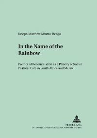 Book Cover for In the Name of the Rainbow by Joseph Matthew MfutsoBengo