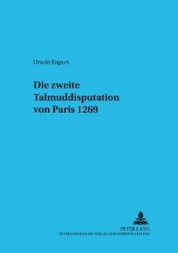 Book Cover for Die Zweite Talmuddisputation Von Paris 1269 by Ursula Ragacs