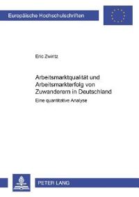 Book Cover for Arbeitsmarktqualitaet Und Arbeitsmarkterfolg Von Zuwanderern in Deutschland by Eric Zwintz