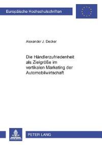 Book Cover for Die Haendlerzufriedenheit Als Zielgroesse Im Vertikalen Marketing Der Automobilwirtschaft by Alexander J Decker