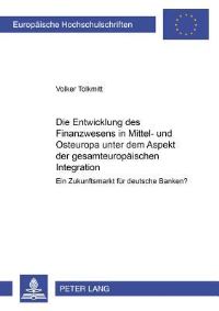 Book Cover for Die Entwicklung Des Finanzwesens in Mittel- Und Osteuropa Unter Dem Aspekt Der Gesamteuropaischen Integration by Volker Tolkmitt