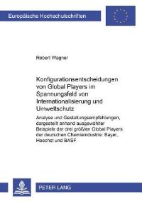 Book Cover for Konfigurationsentscheidungen Von Global Players Im Spannungsfeld Von Internationalisierung Und Umweltschutz Analyse Und Gestaltungsempfehlungen, Dargestellt Anhand Ausgewaehlter Beispiele Der Drei Gro by Robert Wagner