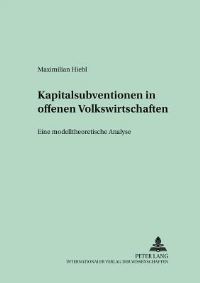 Book Cover for Kapitalsubventionen in Offenen Volkswirtschaften by Maximilian Hiebl