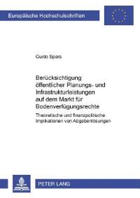 Book Cover for Beruecksichtigung Oeffentlicher Planungs- Und Infrastrukturleistungen Auf Dem Markt Fuer Bodenverfuegungsrechte Theoretische Und Finanzpolitische Implikationen Von Abgabenloesungen by Guido Spars