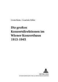 Book Cover for Die Grossen Konzertdirektionen Im Wiener Konzerthaus 1913-1945 by Gundula Faessler, Erwin Barta