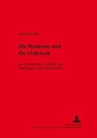 Book Cover for Die Moderne Und Die Violencia by Ramona Majka