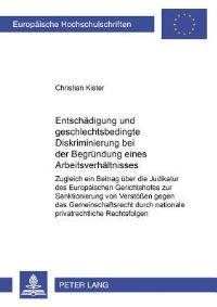 Book Cover for Entschaedigung Und Geschlechtsbedingte Diskriminierung Bei Der Begruendung Eines Arbeitsverhaeltnisses Zugleich Ein Beitrag Ueber Die Judikatur Des Europaeischen Gerichtshofes Zur Sanktionierung Von V by Christian Kister