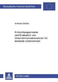 Book Cover for Entwicklungsprozess Und Evaluation Von Unternehmenssimulatoren Fuer Lernende Unternehmen by Andreas Groessler