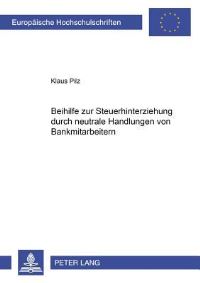 Book Cover for Beihilfe Zur Steuerhinterziehung Durch Neutrale Handlungen Von Bankmitarbeitern by Klaus Pilz