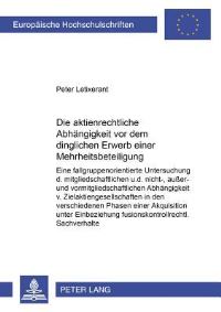 Book Cover for Die Aktienrechtliche Abhaengigkeit Vor Dem Dinglichen Erwerb Einer Mehrheitsbeteiligung Eine Fallgruppenorientierte Untersuchung Der Mitgliedschaftlichen Und Der Nicht-, Ausser- Und Vormitgliedschaftl by Peter Letixerant