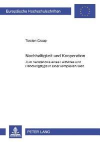 Book Cover for Nachhaltigkeit Und Kooperation Zum Verstaendnis Eines Leitbildes Und Handlungstyps in Einer Komplexen Welt by Torsten Graap
