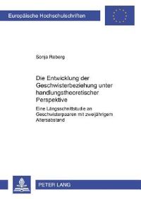 Book Cover for Die Entwicklung Der Geschwisterbeziehung Unter Handlungstheoretischer Perspektive Eine Laengsschnittstudie an Geschwisterpaaren Mit Zweijaehrigem Altersabstand by Sonja Reberg