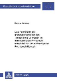 Book Cover for Das Formstatut Bei Grenzueberschreitenden Timesharing-Vertraegen Im Internationalen Privatrecht Einschliesslich Der Einbezogenen Rechtswahlklauseln by Dagmar Jungkind
