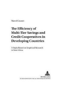 Book Cover for The Efficiency of Multi-Tier Savings and Credit Cooperatives in Developing Countries by Marcel Gounot