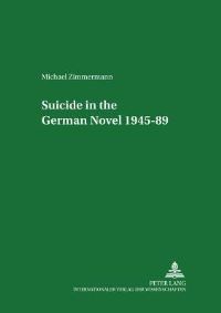 Book Cover for Suicide in the German Novel 1945-89 by Michael Zimmermann