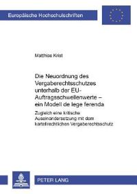 Book Cover for Die Neuordnung Des Vergaberechtsschutzes Unterhalb Der EU-Auftragsschwellenwerte - Ein Modell De Lege Ferenda by Matthias Krist