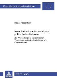 Book Cover for Neue Institutionenoekonomik Und Politische Institutionen Zur Anwendung Der Oekonomischen Theorie Auf Politische Institutionen Und Organisationen by Rainer Pappenheim