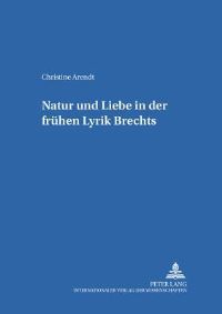 Book Cover for Natur Und Liebe in Der Fruehen Lyrik Brechts by Christine Arendt