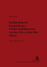 Book Cover for Kaleidoskop Der Postmoderne: Irische Erzaehlliteratur Von Den 70Er Zu Den 90Er Jahren I Write, Therefore I Am... by Andrea Beck