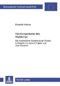 Book Cover for Handlungsraeume Des Weiblichen Die Musikalische Gestaltung Der Frauen in Mozarts Le Nozze Di Figaro Und Don Giovanni by Elisabeth Hoellerer