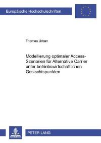 Book Cover for Modellierung Optimaler Access-Szenarien Fur Alternative Carrier Unter Betriebswirtschaftlichen Gesichtspunkten by Thomas Urban