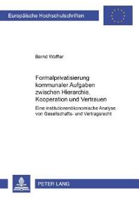 Book Cover for Formalprivatisierung Kommunaler Aufgaben Zwischen Hierarchie, Kooperation Und Vertrauen by Bernd Waffler