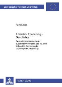 Book Cover for Andacht - Erinnerung - Geschichte Rezeptionsprozesse in Der Sueddeutschen Plastik Des 19. Und Fruehen 20. Jahrhunderts (Schwerpunkt Augsburg) by Reiner Zeeb