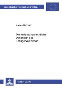 Book Cover for Die Verfassungsrechtliche Dimension Des Bankgeheimnisses by Marcus Huhmann