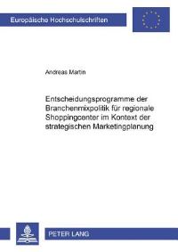 Book Cover for Entscheidungsprogramme Der Branchenmixpolitik Fuer Regionale Shoppingcenter Im Kontext Der Strategischen Marketingplanung by Andreas Martin