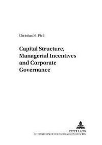 Book Cover for Capital Structure, Managerial Incentives and Corporate Governance by Christian M Pfeil