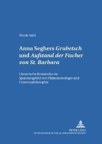 Book Cover for Anna Seghers: Grubetsch Und Aufstand Der Fischer Von St. Barbara by Nicole Suhl