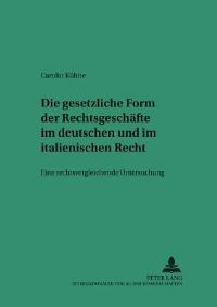 Book Cover for Die Gesetzliche Form Der Rechtsgeschafte Im Deutschen Und Italienischen Recht by Carolin Kühne
