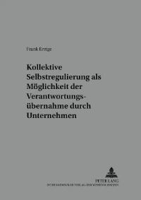 Book Cover for Kollektive Selbstregulierungen Als Moglichkeit Der Verantwortungsubernahme Durch Unternehmen by Frank Eretge