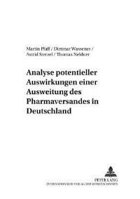 Book Cover for Analyse Potentieller Auswirkungen Einer Ausweitung Des Pharmaversandes in Deutschland by Martin Pfaff, Thomas Neldner, Astrid Sterzel, Dietmar Wassener