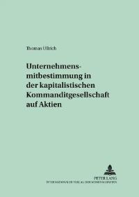 Book Cover for Unternehmensmitbestimmung in Der Kapitalistischen Kommanditgesellschaft Auf Aktien by Thomas Ullrich