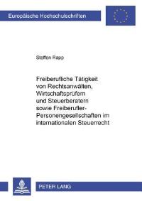 Book Cover for Freiberufliche Tatigkeit Von Rechtsanwalten, Wirtschaftsprufern Und Steuerberatern Sowie Freiberufler-Personengesellschaften Im Internationalen Steuerrecht by Steffen Rapp