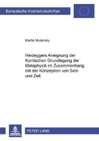 Book Cover for Heideggers Aneignung Der Kantischen Grundlegung Der Metaphysik Im Zusammenhang Mit Der Konzeption Von Sein Und Zeit by Martin Muránsky
