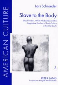 Book Cover for Slave to the Body by Lars Schroeder