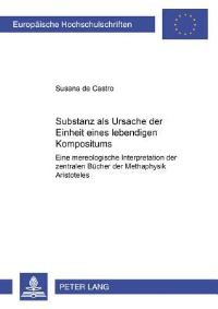 Book Cover for Substanz Als Ursache Der Einheit Eines Lebendigen Kompositums by Susana de Castro
