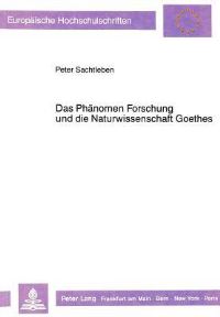 Book Cover for Das Phanomen Forschung Und Die Naturwissenschaft Goethes by Peter Sachtleben