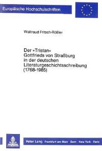 Book Cover for Der «Tristan>> Gottfrieds Von Straßburg in Der Deutschen Literaturgeschichtsschreibung (1768-1985) by Waltraud FritschRößler