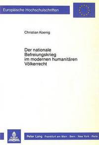 Book Cover for Der Nationale Befreiungskrieg Im Modernen Humanitaren Volkerrecht by Christian Koenig