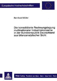 Book Cover for Die Konsolidierte Rechnungslegung Multinationaler Industriekonzerne in Der Bundesrepublik Deutschland Aus Bilanzanalytischer Sicht by Bernhard Müller