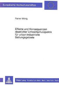 Book Cover for Effekte Und Konsequenzen Staatlicher Umweltschutzpolitik Fur Urban-Industrielle Ballungsgebiete by Rainer Mönig