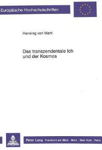 Book Cover for Das Transzendentale Ich Und Der Kosmos by Henning von Wahl